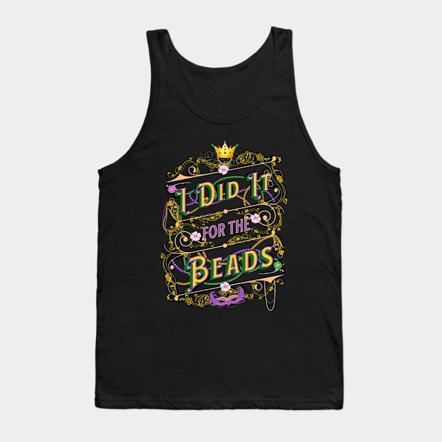 I Did It For the Beads - Mardis Gras Saying Tank Top by EvolvedandLovingIt